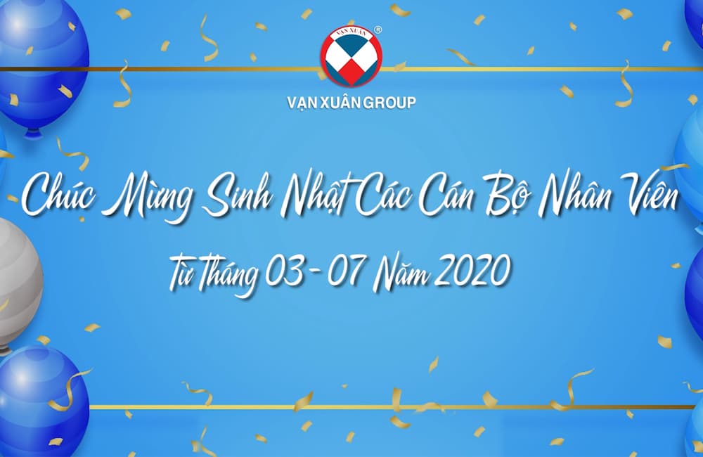 VẠN XUÂN GROUP ĐÃ TỔ CHỨC BUỔI TIỆC CHÚC MỪNG SINH NHẬT CÁC QUÝ ANH - CHỊ CÓ NGÀY SINH TỪ THÁNG 3 ĐẾN THÁNG 7